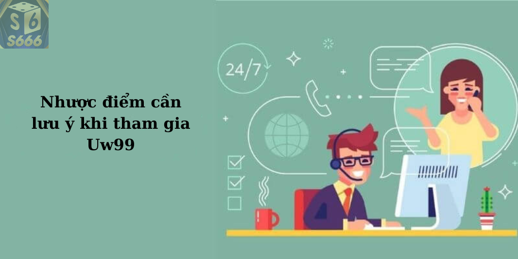 Nhược điểm cần lưu ý khi tham gia Uw99