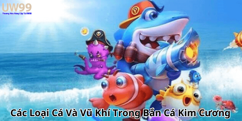 Các Loại Cá Và Vũ Khí Trong Bắn Cá Kim Cương