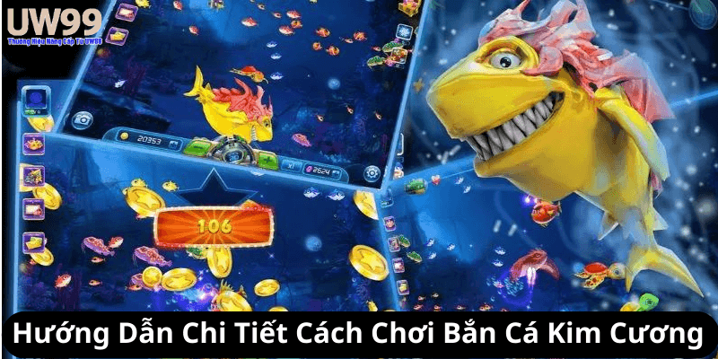 Hướng Dẫn Chi Tiết Cách Chơi Bắn Cá Kim Cương