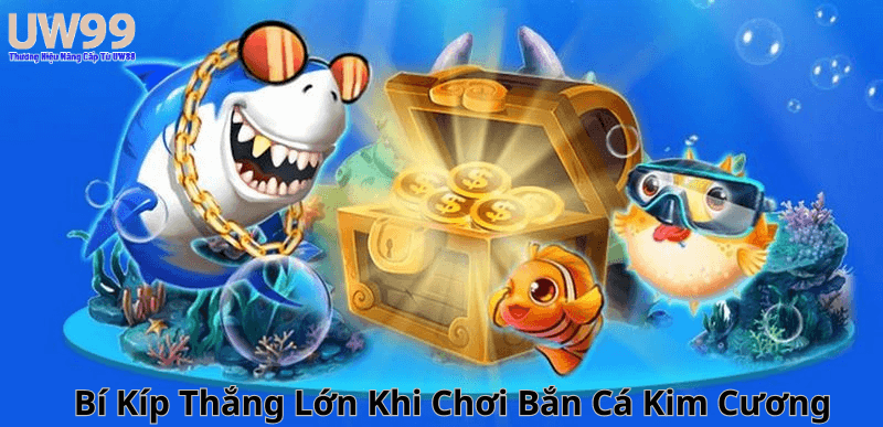 Bí Kíp Thắng Lớn Khi Chơi Bắn Cá Kim Cương